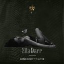 Ella Darr - Somebody To Love ()
