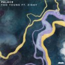 Palais feat. Ziggy - Too Young