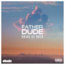 FATHERDUDE - Bring Us Back (Infuze Remix)