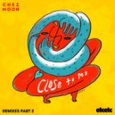 Chez Moon - Close To Me (Bertha Remix)