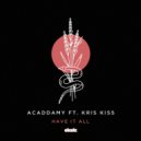 Acaddamy feat. Kris Kiss - Have It All (Sir Jonathan & Majik J Remix)