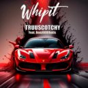 TRUUSCOTCHY & Benz600thatis - Whip it (feat. Benz600thatis) ()