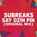 SubreakS - Say Dzin Pin (Original mix)
