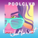POOLCLVB - What You Want