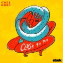 Chez Moon - Close To Me (Casual Connection Remix)