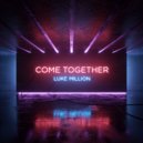 Luke Million - Come Together