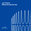 John Moore - Where My Secret Lies (Original Mix)