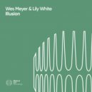 Wes Meyer & Lily White - Illusion (Original Mix)