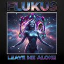 Flukus - Leave Me Alone (Radio Mix Instrumental)
