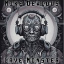 Mike Devious - Cave Monster ()