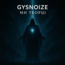 GYSNOIZE - Ми творці (Original Mix)