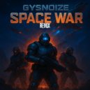 GYSNOIZE - Space War (Remix)