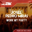 Josel & Pedro Miras - Work My Party (Original Mix)