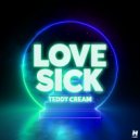 Teddy Cream - Love Sick (Original Mix)