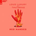 Loud Luxury & Thutmose - Red Handed (Original Mix)