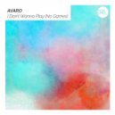 Avaro - I Don\'t Wanna Play (No Games) (Original Mix)