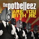 The Potbelleez - Are You With Me