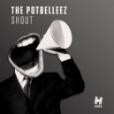 The Potbelleez - Shout