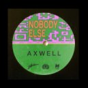 Axwell - Nobody Else (Original Mix)