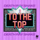 Death Ray Shake - To The Top (Original Mix)