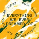 Ninajirachi, KLP, Kota Banks & Nina Las Vegas - Everything We Ever Dreamed Of (Original Mix)