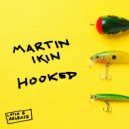 Martin Ikin - Hooked (Original Mix)