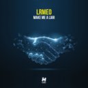 LRMEO - Make Me A Liar (Original Mix)