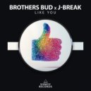 Brothers Bud & J-Break - Like You
