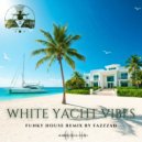 fazzzad & fazzzad - White Yacht Vibes (Funky house)