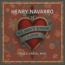 Henry Navarro & Disco Cartel - We Don't Know Love