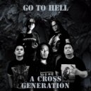 A Cross Generation - GO TO HELL