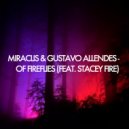 Miraclis & Gustavo Allendes & Stacey Fire - Of Fireflies (feat. Stacey Fire) ()