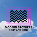Modern Brothers - Body and Soul ()