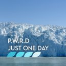 P.W.R.D - Just One Day ()