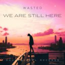 Wasted - We Are Still Here (Extended Mix)