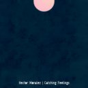 Hector Moralez - Catching Feelings