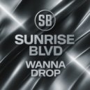 Sunrise Blvd - Wanna Drop (Original Mix)