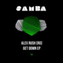 Alex Rush (RO) - Get Down (Original Mix)