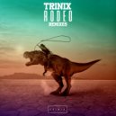 Trinix - Rodeo (Remix)
