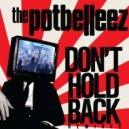 The Potbelleez - Don't Hold Back