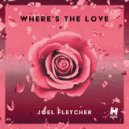 Joel Fletcher - Where's The Love