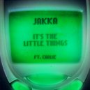 Jakka feat. CARLIE - It\'s The Little Things (Original Mix)