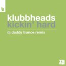 Klubbheads, DJ Daddy Trance & Marlon Hoffstadt - Kickin' Hard