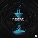 Interupt - Time & Time (Original Mix)