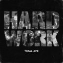 Total Ape - Hard Work (Original Mix)