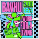 BAVHU - I Work For A Living (Club Mix)