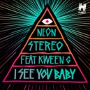 Neon Stereo feat. Kween G - I See You Baby (Original Mix)