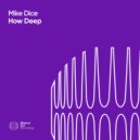 Mike Dice - How Deep (Original Mix)
