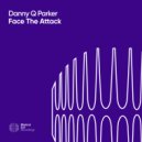 Danny Q Parker - Face The Attack