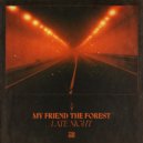 My Friend The Forest - Late Night (Original Mix)